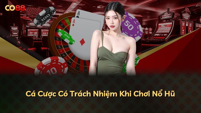 Cá Cược Có Trách Nhiệm Khi Chơi Nổ Hũ