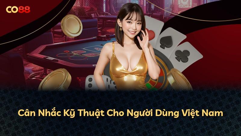 Cân Nhắc Kỹ Thuật Cho Người Dùng Việt Nam