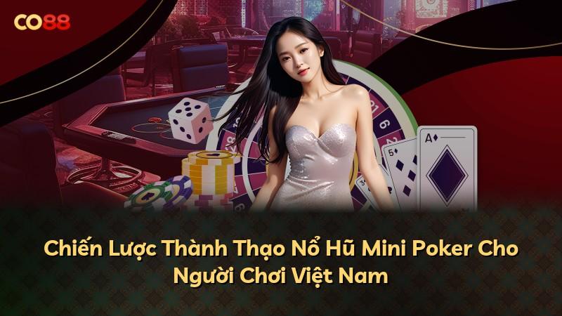 Chiến Lược Thành Thạo Nổ Hũ Mini Poker Cho Người Chơi Việt Nam