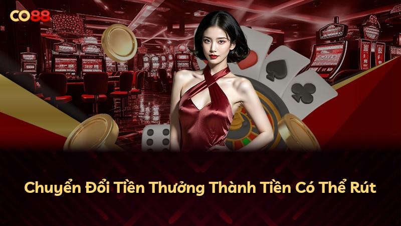 Chuyển Đổi Tiền Thưởng Thành Tiền Có Thể Rút