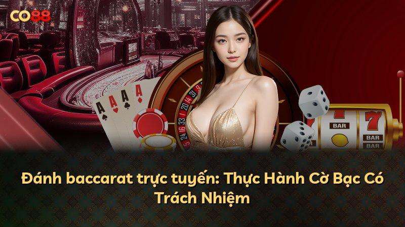 Đánh baccarat trực tuyến: Thực Hành Cờ Bạc Có Trách Nhiệm
