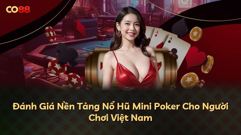 Đánh Giá Nền Tảng Nổ Hũ Mini Poker Cho Người Chơi Việt Nam