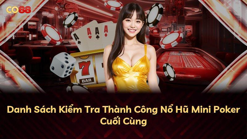 Danh Sách Kiểm Tra Thành Công Nổ Hũ Mini Poker Cuối Cùng