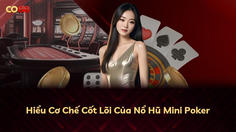 Hiểu Cơ Chế Cốt Lõi Của Nổ Hũ Mini Poker