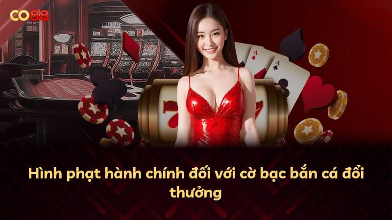 Hình phạt hành chính đối với cờ bạc bắn cá đổi thưởng