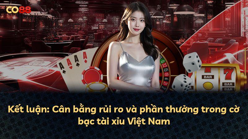 Kết luận: Cân bằng rủi ro và phần thưởng trong cờ bạc tài xỉu Việt Nam