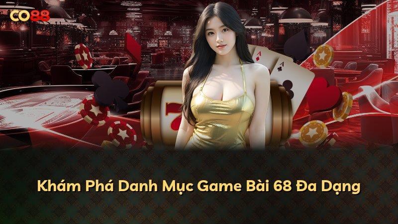 Khám Phá Danh Mục Game Bài 68 Đa Dạng