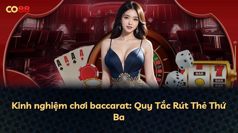 Kinh nghiệm chơi baccarat: Quy Tắc Rút Thẻ Thứ Ba