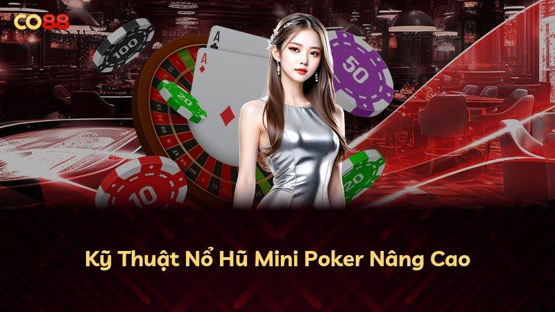 Kỹ Thuật Nổ Hũ Mini Poker Nâng Cao