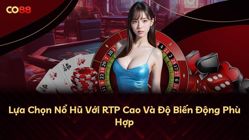 Lựa Chọn Nổ Hũ Với RTP Cao Và Độ Biến Động Phù Hợp