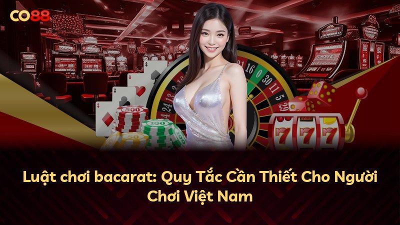 Luật chơi bacarat: Quy Tắc Cần Thiết Cho Người Chơi Việt Nam