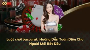 Luật chơi baccarat: Hướng Dẫn Toàn Diện Cho Người Mới Bắt Đầu