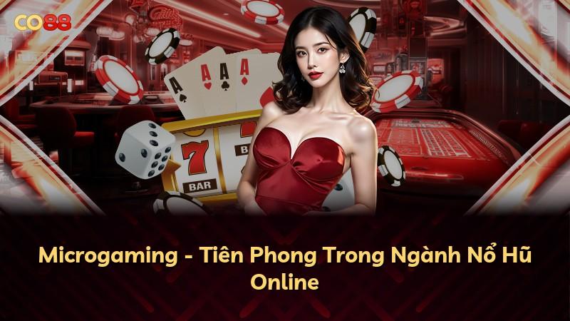 Microgaming - Tiên Phong Trong Ngành Nổ Hũ Online