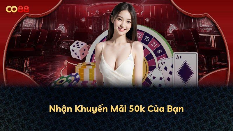 Nhận Khuyến Mãi 50k Của Bạn
