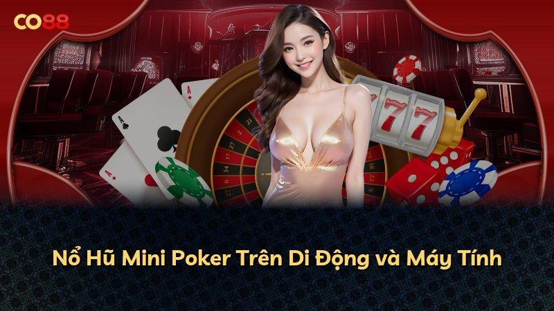 Nổ Hũ Mini Poker Trên Di Động và Máy Tính