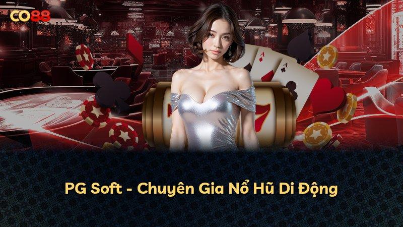 PG Soft - Chuyên Gia Nổ Hũ Di Động