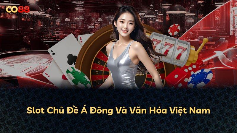 Slot Chủ Đề Á Đông Và Văn Hóa Việt Nam