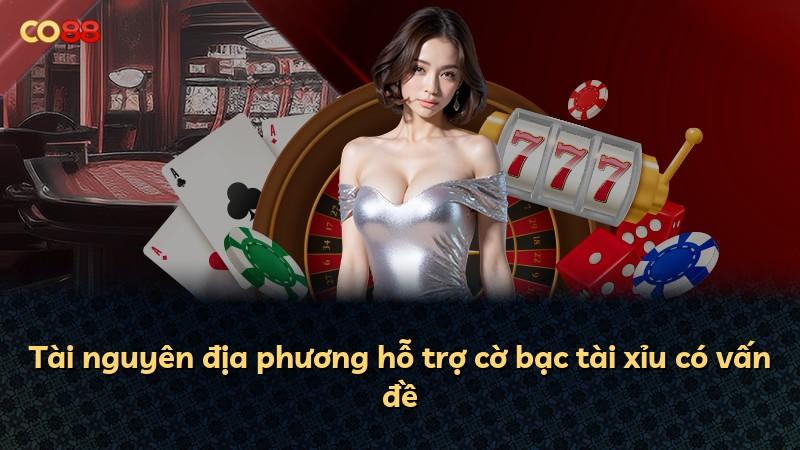 Tài nguyên địa phương hỗ trợ cờ bạc tài xỉu có vấn đề