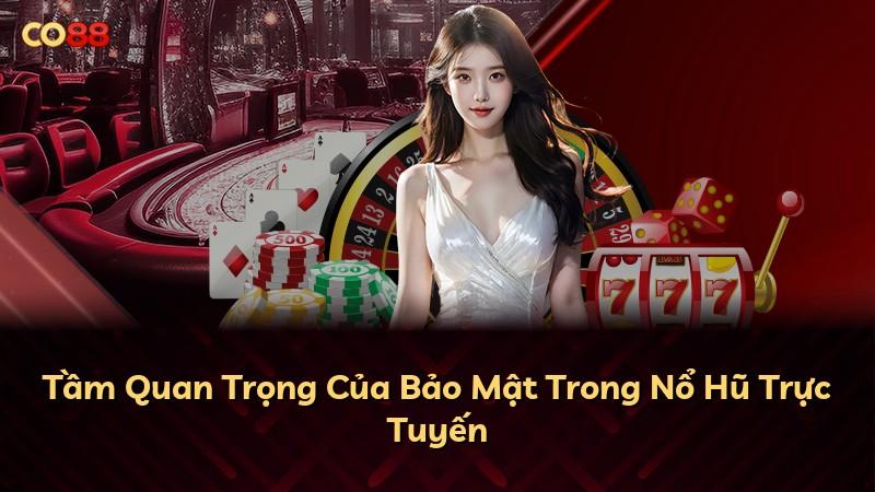 Tầm Quan Trọng Của Bảo Mật Trong Nổ Hũ Trực Tuyến