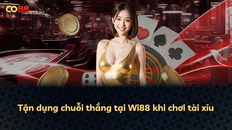 Tận dụng chuỗi thắng tại Wi88 khi chơi tài xỉu