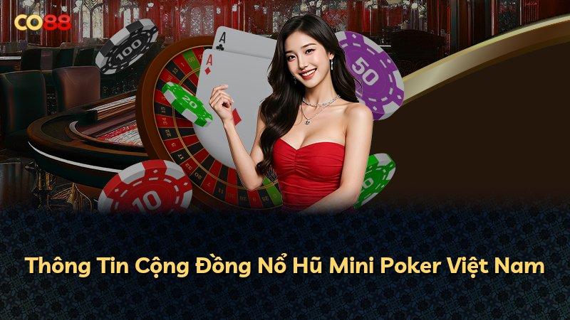Thông Tin Cộng Đồng Nổ Hũ Mini Poker Việt Nam