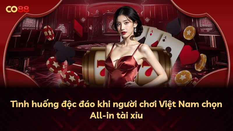 Tình huống độc đáo khi người chơi Việt Nam chọn All-in tài xỉu
