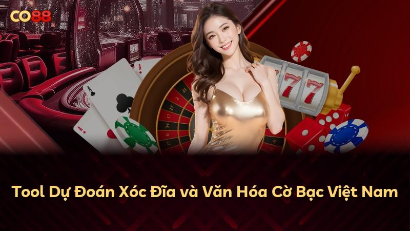 Tool Dự Đoán Xóc Đĩa và Văn Hóa Cờ Bạc Việt Nam