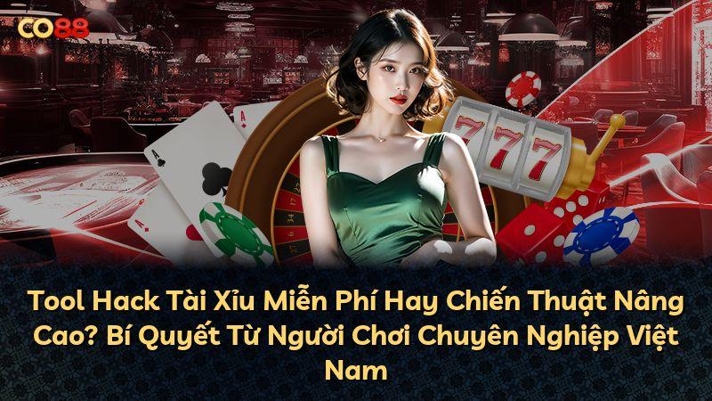 Tool Hack Tài Xỉu Miễn Phí Hay Chiến Thuật Nâng Cao? Bí Quyết Từ Người Chơi Chuyên Nghiệp Việt Nam