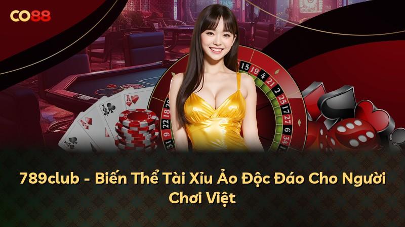 789club - Biến Thể Tài Xỉu Ảo Độc Đáo Cho Người Chơi Việt