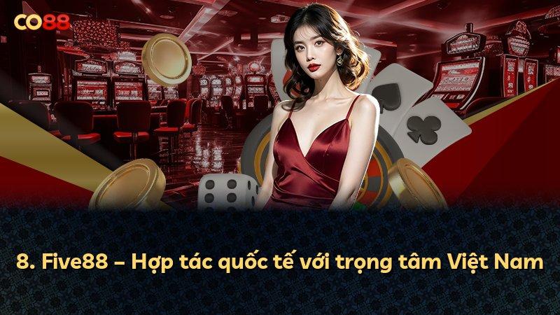 8. Five88 – Hợp tác quốc tế với trọng tâm Việt Nam