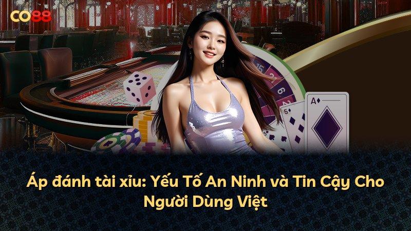 Áp đánh tài xỉu: Yếu Tố An Ninh và Tin Cậy Cho Người Dùng Việt