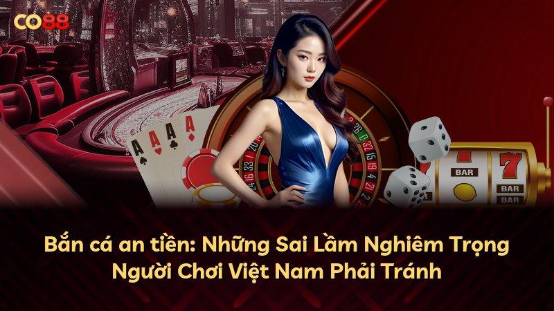 Bắn cá an tiền: Những Sai Lầm Nghiêm Trọng Người Chơi Việt Nam Phải Tránh