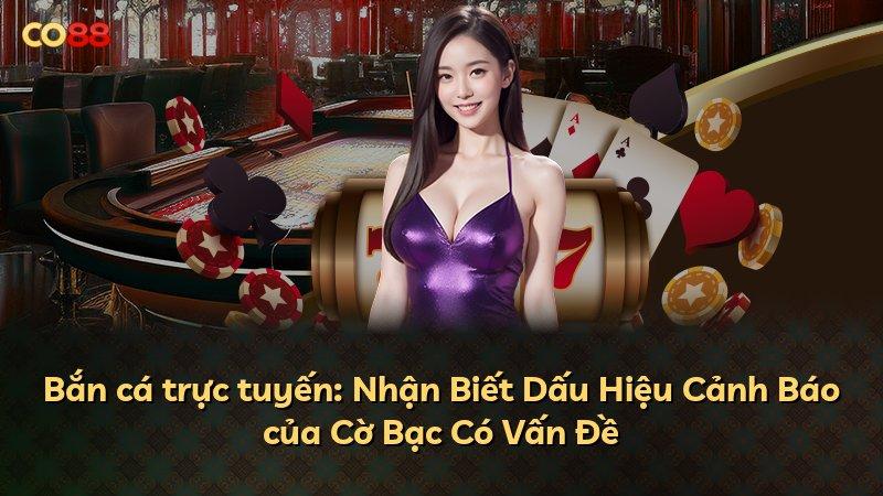 Bắn cá trực tuyến: Nhận Biết Dấu Hiệu Cảnh Báo của Cờ Bạc Có Vấn Đề