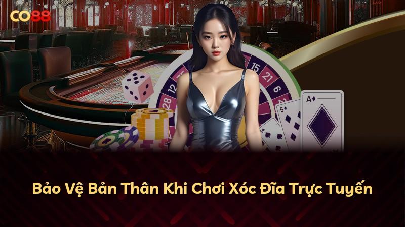 Bảo Vệ Bản Thân Khi Chơi Xóc Đĩa Trực Tuyến