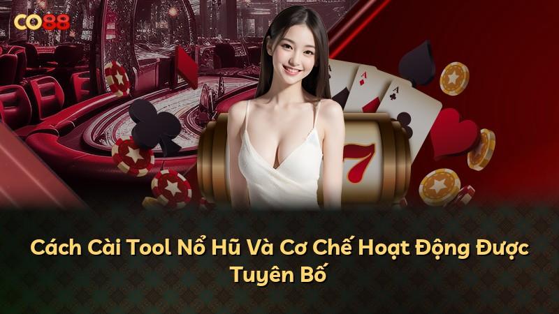 Cách Cài Tool Nổ Hũ Và Cơ Chế Hoạt Động Được Tuyên Bố