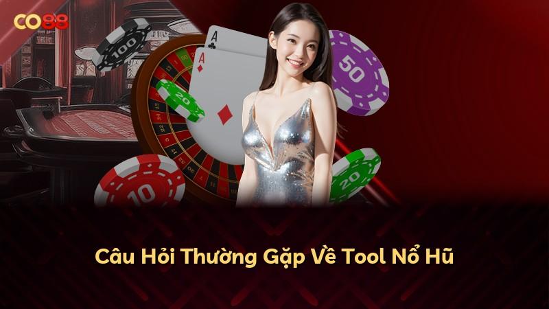 Câu Hỏi Thường Gặp Về Tool Nổ Hũ
