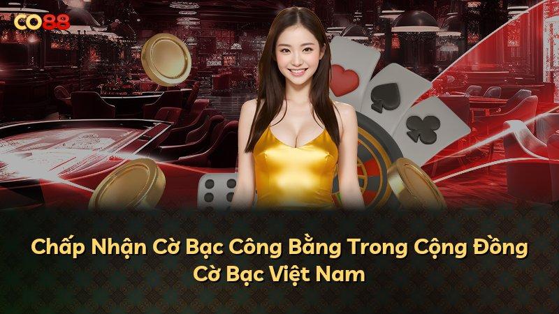 Chấp Nhận Cờ Bạc Công Bằng Trong Cộng Đồng Cờ Bạc Việt Nam