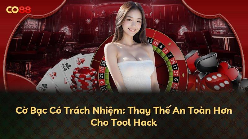 Cờ Bạc Có Trách Nhiệm: Thay Thế An Toàn Hơn Cho Tool Hack