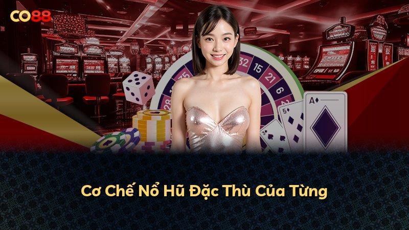 Cơ Chế Nổ Hũ Đặc Thù Của Từng