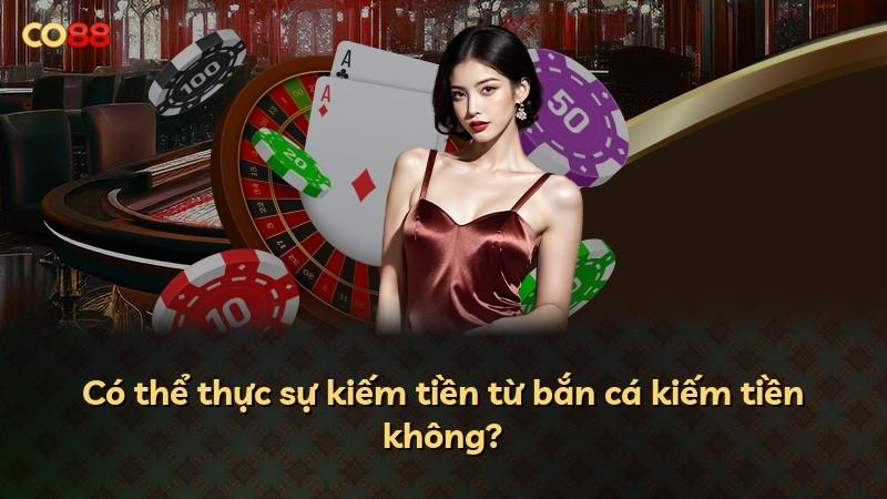 Có thể thực sự kiếm tiền từ bắn cá kiếm tiền không?