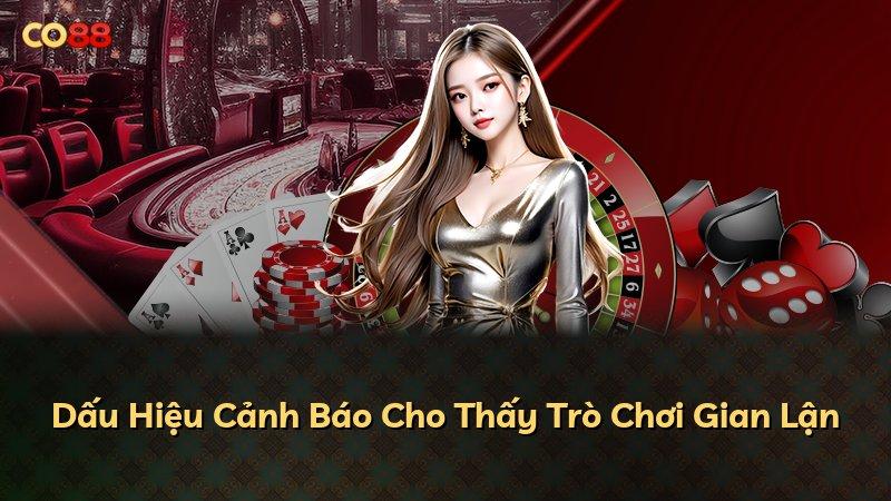 Dấu Hiệu Cảnh Báo Cho Thấy Trò Chơi Gian Lận