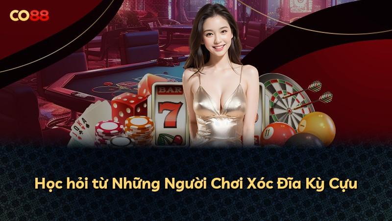 Học hỏi từ Những Người Chơi Xóc Đĩa Kỳ Cựu