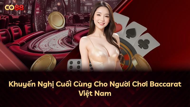 Khuyến Nghị Cuối Cùng Cho Người Chơi Baccarat Việt Nam