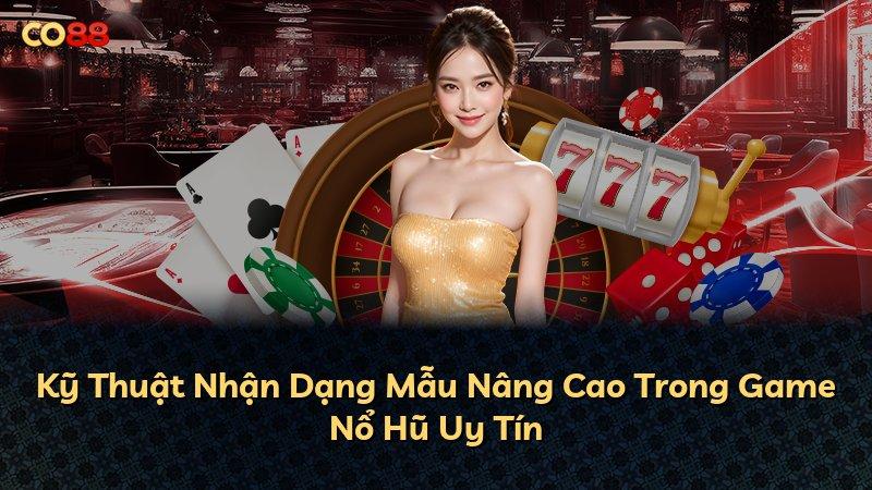 Kỹ Thuật Nhận Dạng Mẫu Nâng Cao Trong Game Nổ Hũ Uy Tín