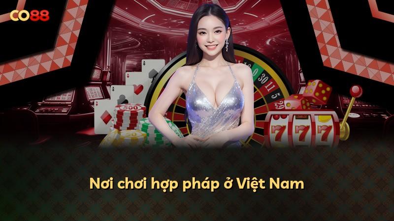 Nơi chơi hợp pháp ở Việt Nam