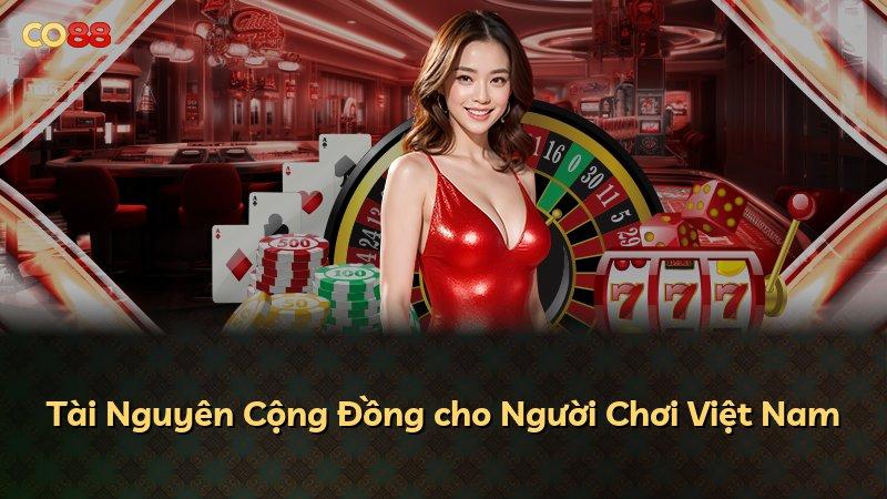 Tài Nguyên Cộng Đồng cho Người Chơi Việt Nam