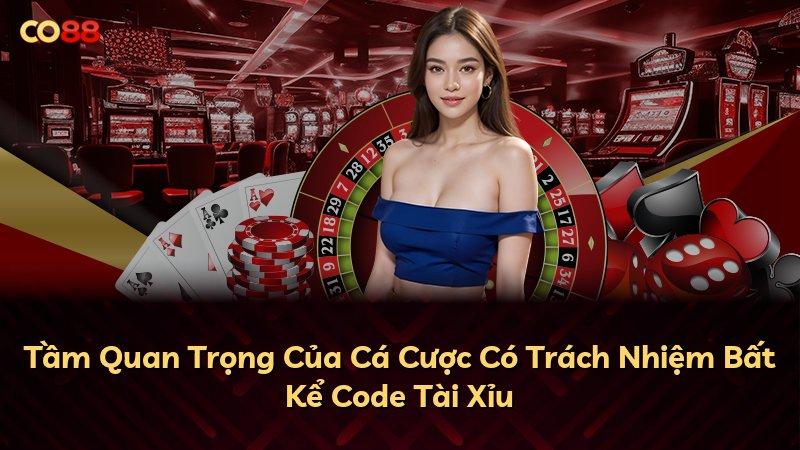 Tầm Quan Trọng Của Cá Cược Có Trách Nhiệm Bất Kể Code Tài Xỉu