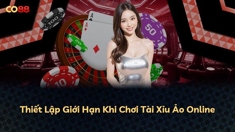 Thiết Lập Giới Hạn Khi Chơi Tài Xỉu Ảo Online