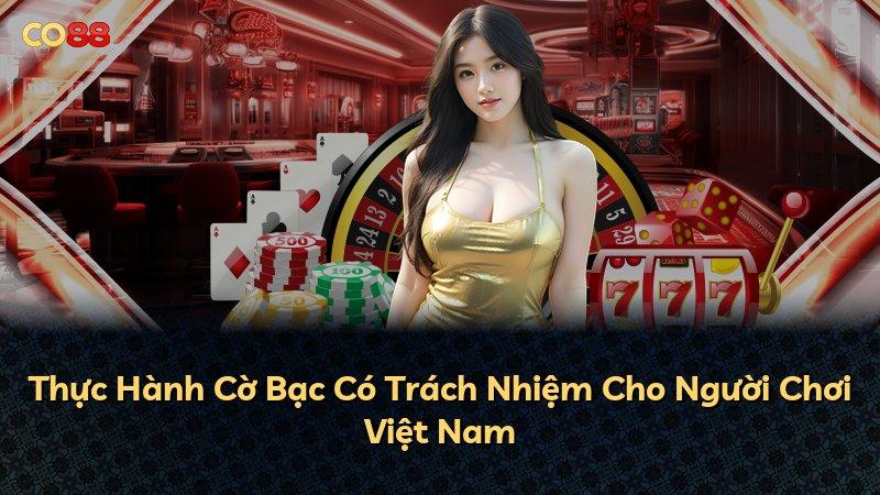 Thực Hành Cờ Bạc Có Trách Nhiệm Cho Người Chơi Việt Nam