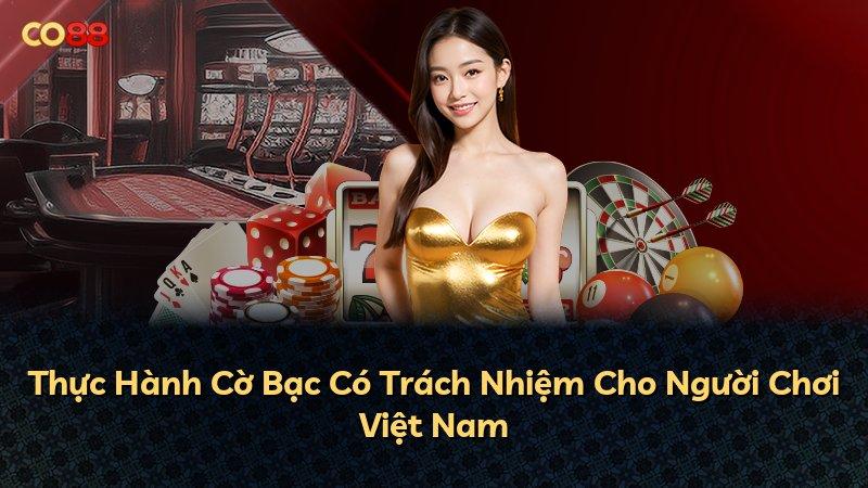 Thực Hành Cờ Bạc Có Trách Nhiệm Cho Người Chơi Việt Nam